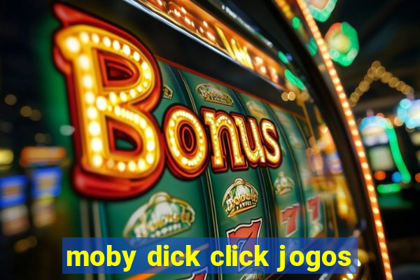 moby dick click jogos